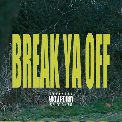 BREAK YA OFF | Boomplay Music