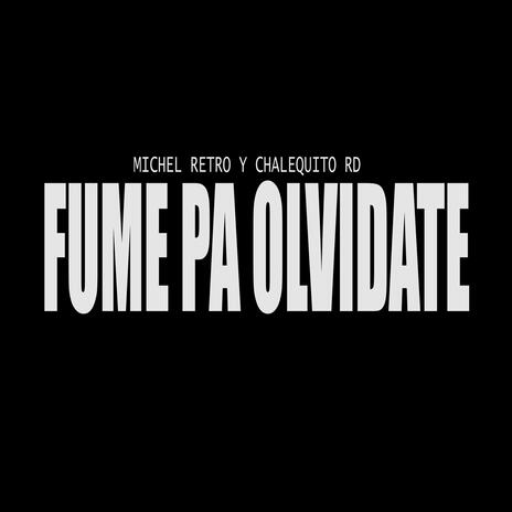 michel retro y chalekito rd fume pa olvidate | Boomplay Music