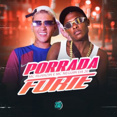 Porrada Forte ft. MC Neguin da 20 | Boomplay Music