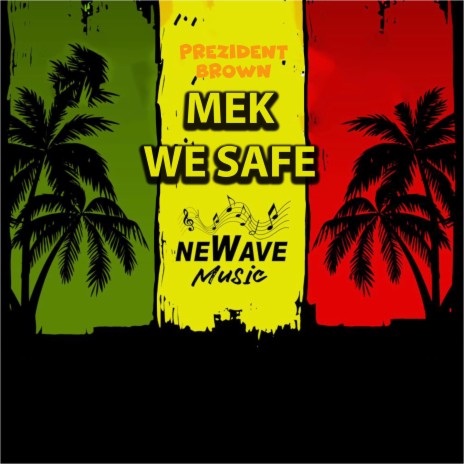 Mek We Safe ft. Prezident Brown | Boomplay Music