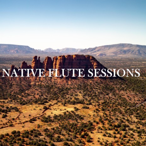 Native Flute Sessions (Harmony Restored in Me)