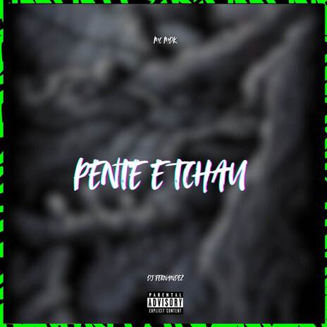 PENTE E TCHAU ft. Ramos Mc & mc mdk | Boomplay Music