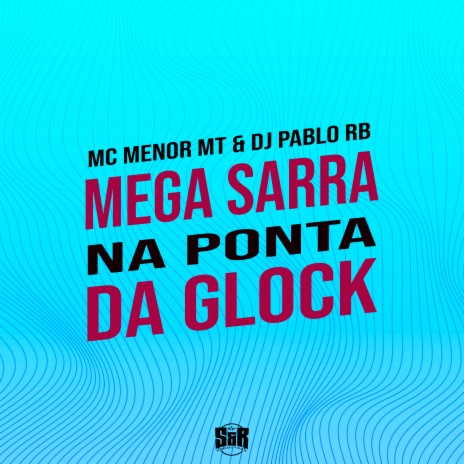 Mega Ela Sarra na Ponta da Glock ft. MC Menor MT | Boomplay Music