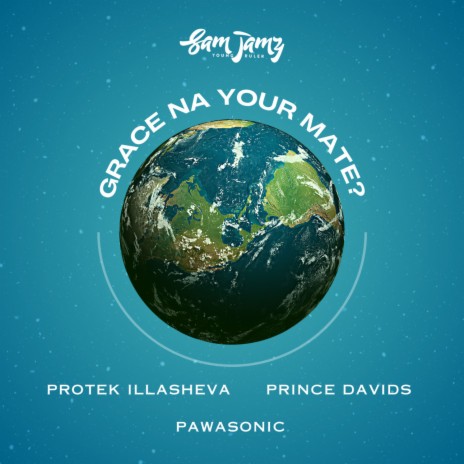 Grace Na Your Mate? ft. Protek Illasheva, Pawasonic & Prince Davids | Boomplay Music