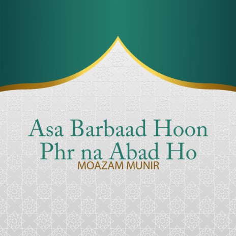 Asa Barbaad Hoon Phr Na Abad Ho | Boomplay Music