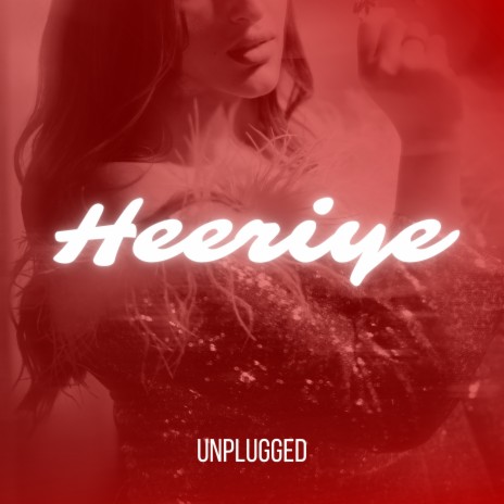 Heeriye Unplugged ft. Arsh Jordan & Perry Singh | Boomplay Music