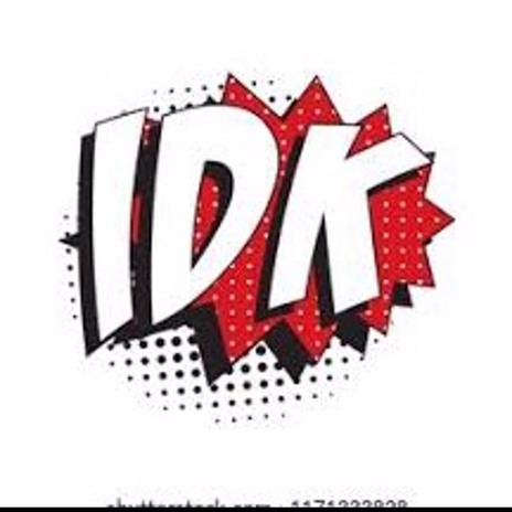 Idk | Boomplay Music