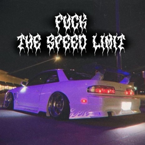 FUCK THE SPEED LIMIT | Boomplay Music