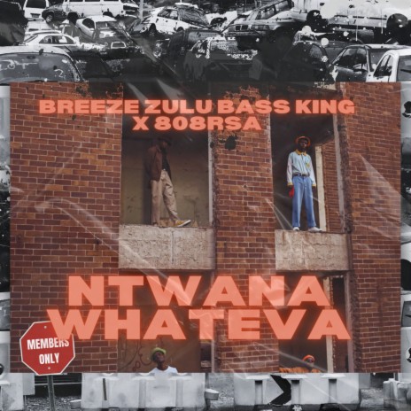 Ntwana Whateva ft. 808RSA | Boomplay Music