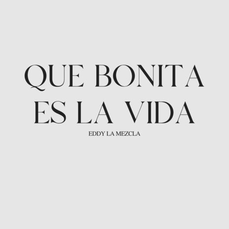 Que Bonita es la Vida | Boomplay Music