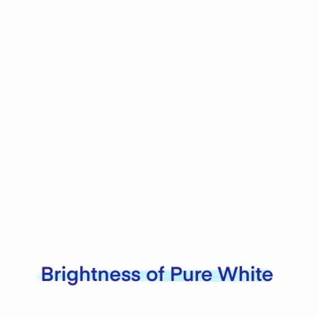 Brightness of Pure White | Boomplay Music