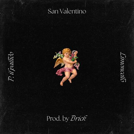 San Valentino ft. P il pallido & Limoncello | Boomplay Music