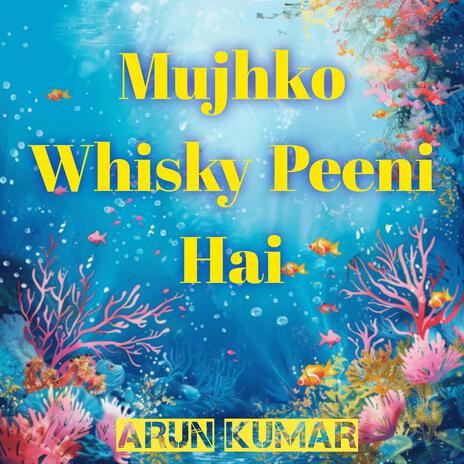 Mujhko Whisky Peeni Hai | Boomplay Music