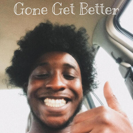 Gone Get Better | Boomplay Music