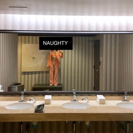 Naughty | Boomplay Music