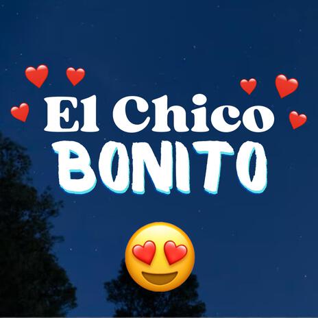 El Chico Bonito | Boomplay Music