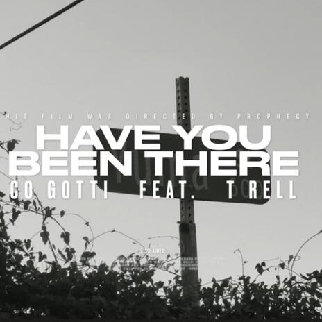 Have You Been There ft. T-Rell | Boomplay Music