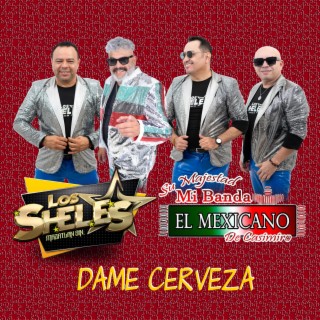 Dame Cerveza ft. Casimiro Zamudio MBEM lyrics | Boomplay Music