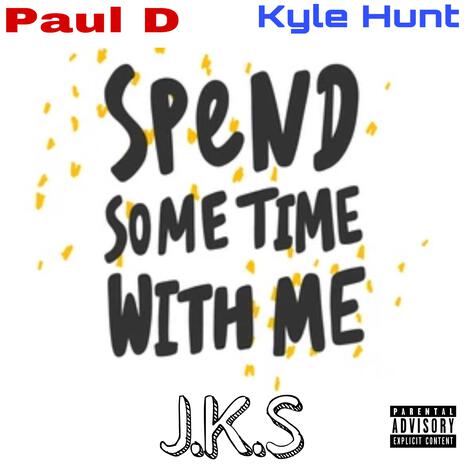 Spend Time With Me ft. Kyle Hunt J.K.S | Boomplay Music