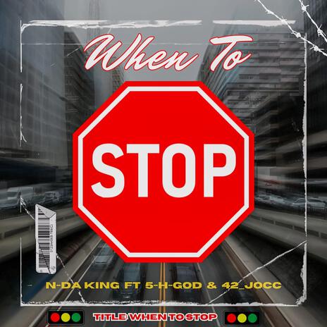 When 2 stop ft. 5-H-God & 42_jocc | Boomplay Music