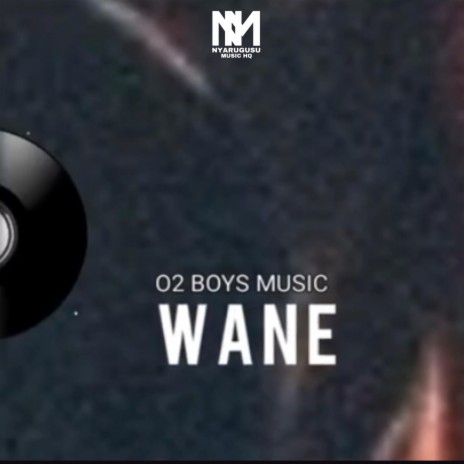 WANE | 02 BOYS MUSIC | Boomplay Music