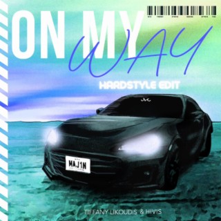 On My Way (Hardstyle Edit) ft. HIVIS lyrics | Boomplay Music