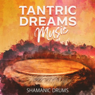 Tantric Dreams Music – Shamanic Drums for Meditation, Relaxation, Yoga