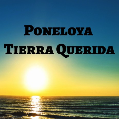 Poneloya Tierra Querida ft. Los Incateños | Boomplay Music