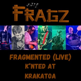 Fragmented Live (K*nted At Krakatoa)