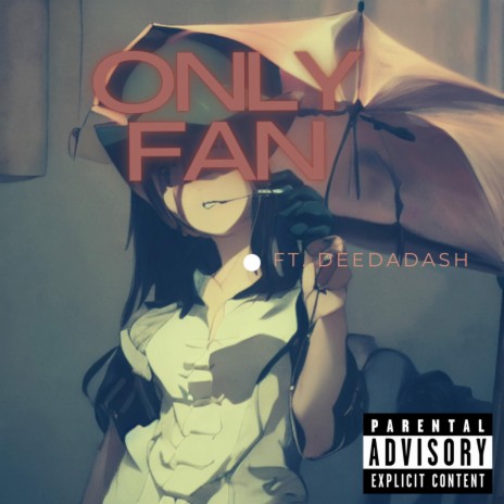 Only Fan ft. DeeDaDash | Boomplay Music