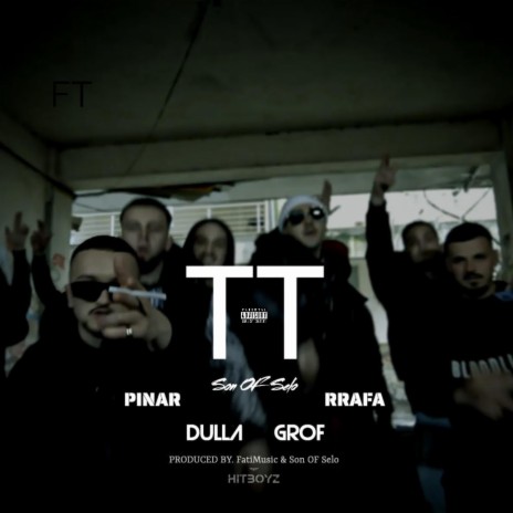 TT ft. RRAFA, PINAR, DULLA & GROF | Boomplay Music
