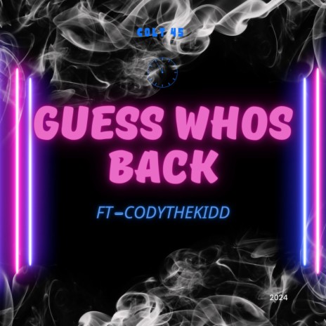 Guess Whos Back ft. CodyTheKidd