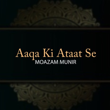 Aaqa Ki Ataat Se | Boomplay Music