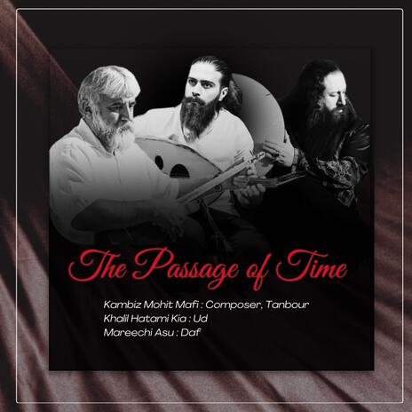 The Passage of Time ft. Khalil Hatami Kia & Mareechi Asu | Boomplay Music