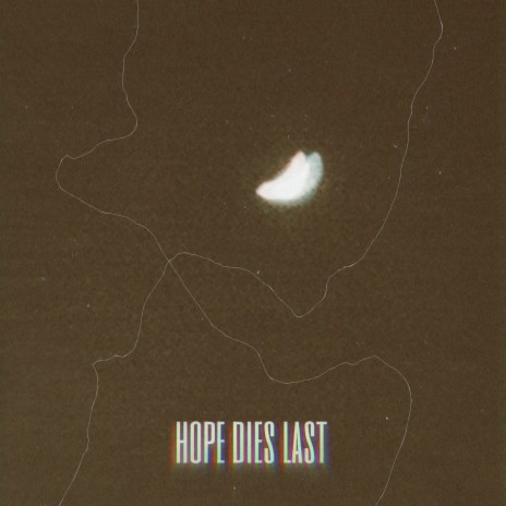 Hope Dies Last | Boomplay Music