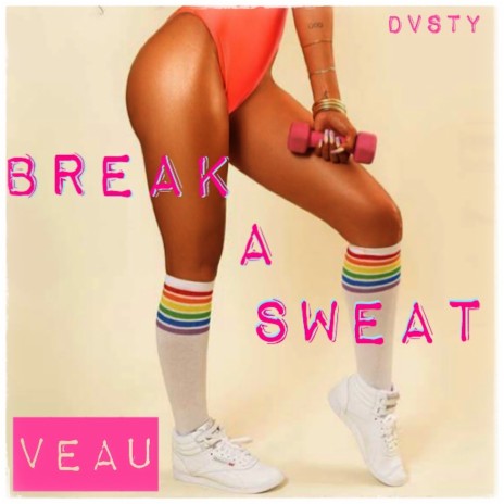 Break a Sweat | Boomplay Music