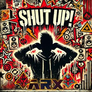 SHUT UP!