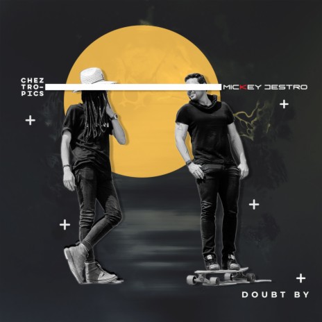 Doubt By ft. Chez Tropics | Boomplay Music