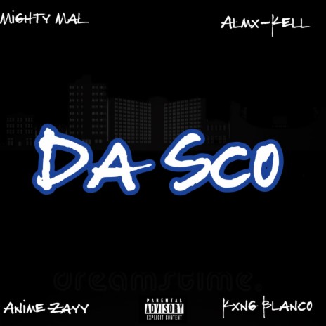 Da Sco ft. ALMX-KELL, Kxng Blanco & Anime Zayy | Boomplay Music