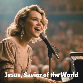 Jesus, Savior of the World