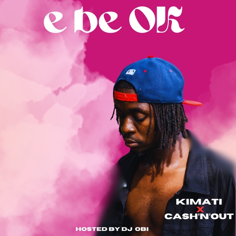 e be OK ft. Cash'N'Out & DJ OBI | Boomplay Music