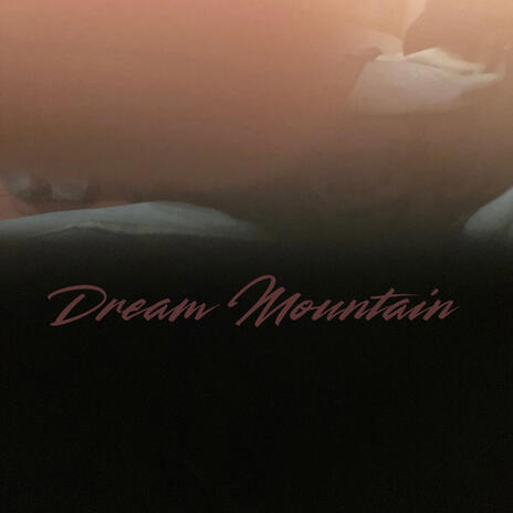 Dream Mountain | Boomplay Music