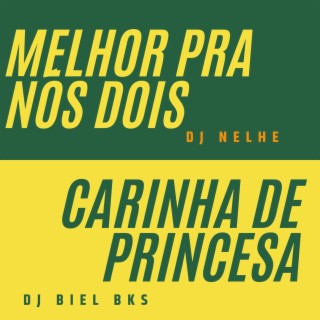 MELHOR PRA NÓS DOIS - CARINHA DE PRINCESA