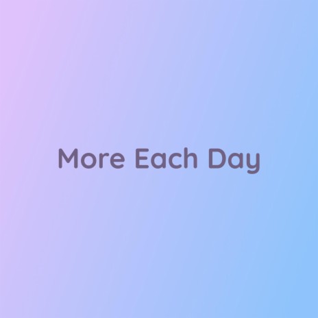 More Each Day | Boomplay Music