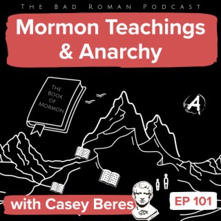 Mormon Anarchy: Lessons from the Book of Mormon with Casey Beres