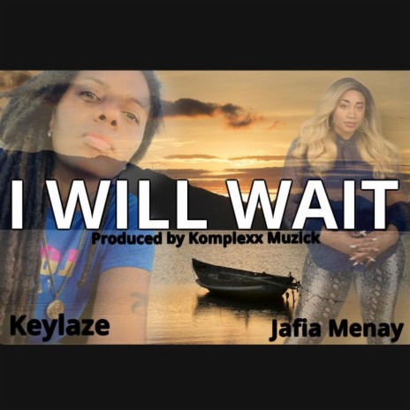 I WILL WAIT ft. Jafia Menay | Boomplay Music
