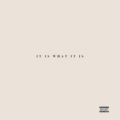 It Is What It Is | Boomplay Music