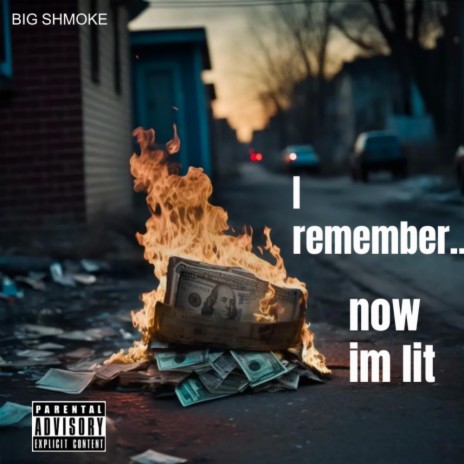 I Remember, Now I'm Lit | Boomplay Music