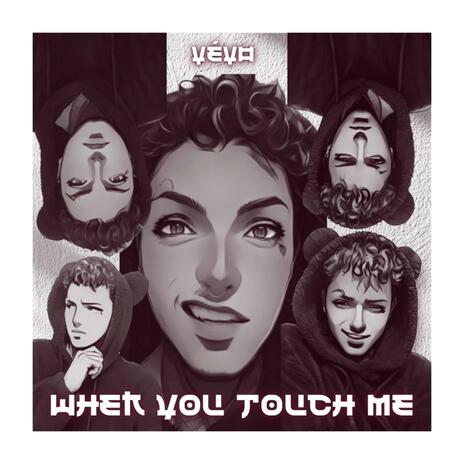 when you touch me | Boomplay Music