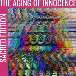 The Ageing of Innocence (Sacred Edition)
